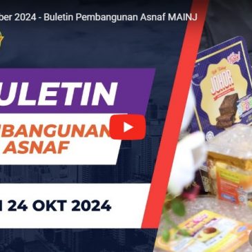 Siaran 24 Oktober 2024 – Buletin Pembangunan Asnaf MAINJ